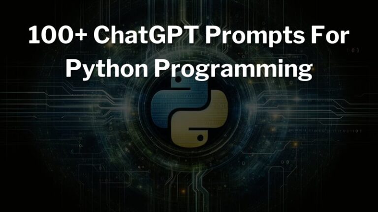 100+ ChatGPT Prompts For Python Programming