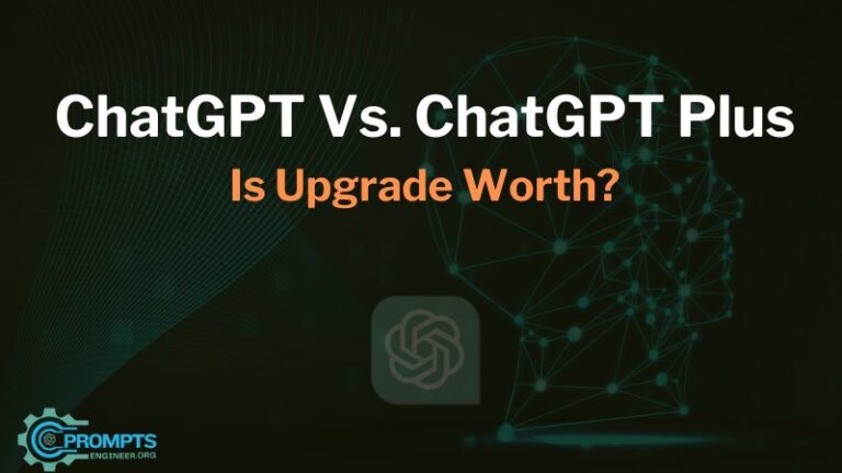 ChatGPT Vs. ChatGPT Plus: Worth The Upgrade? -(Ultimate Comparison)