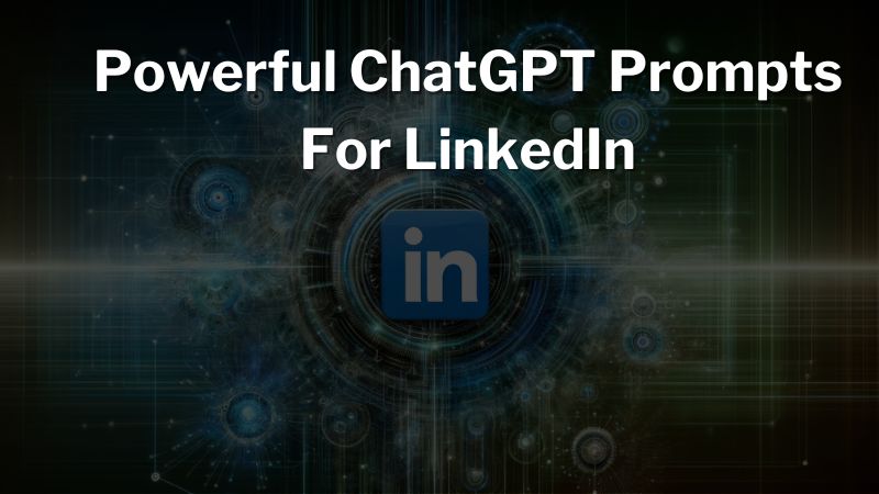 Digital concept art for LinkedIn featuring a central LinkedIn logo surrounded by abstract artificial intelligence and networking motifs, overlaid with the text 'Powerful ChatGPT Prompts for LinkedIn'