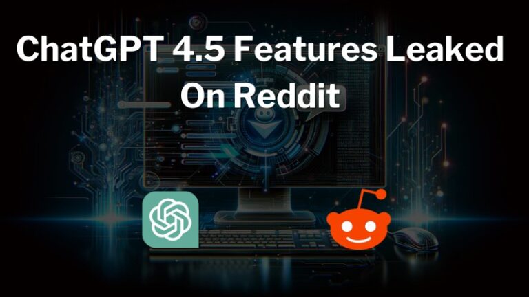 ChatGPT 4.5 Features Leaked On Reddit – (Check CEO Response)