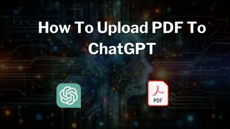 How To Upload PDF To ChatGPT? – (Step-by-Step)